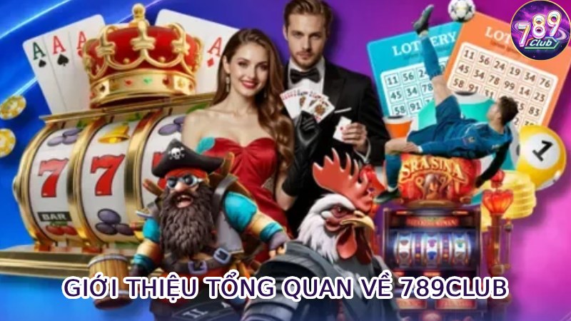 Giới Thiệu Tổng Quan Về 789club